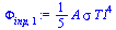 `+`(`*`(`/`(1, 5), `*`(A, `*`(sigma, `*`(`^`(T1, 4))))))