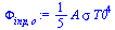 `+`(`*`(`/`(1, 5), `*`(A, `*`(sigma, `*`(`^`(T0, 4))))))