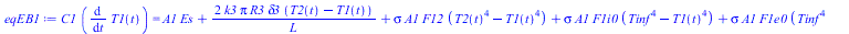 `*`(C1, `*`(diff(T1(t), t))) = `+`(`*`(A1, `*`(Es)), `/`(`*`(2, `*`(k3, `*`(Pi, `*`(R3, `*`(delta3, `*`(`+`(T2(t), `-`(T1(t))))))))), `*`(L)), `*`(sigma, `*`(A1, `*`(F12, `*`(`+`(`*`(`^`(T2(t), 4)), `...