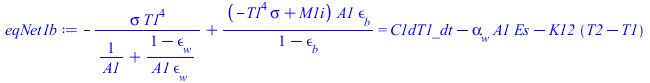 `+`(`-`(`/`(`*`(sigma, `*`(`^`(T1, 4))), `*`(`+`(`/`(1, `*`(A1)), `/`(`*`(`+`(1, `-`(epsilon[w]))), `*`(A1, `*`(epsilon[w]))))))), `/`(`*`(`+`(`-`(`*`(`^`(T1, 4), `*`(sigma))), M1i), `*`(A1, `*`(epsil...