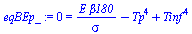 0 = `+`(`/`(`*`(E, `*`(beta180)), `*`(sigma)), `-`(`*`(`^`(Tp, 4))), `*`(`^`(Tinf, 4)))