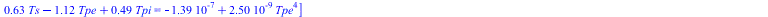 [`+`(13.44994355, `*`(13.44994355, `*`(cos(beta)))) = `+`(`-`(0.2473566147e-6), `*`(0.5844834959e-8, `*`(`^`(Ts, 4))), `-`(`*`(0.1391627371e-8, `*`(`^`(Tpi, 4)))), `*`(.6283185308, `*`(Ts)), `-`(`*`(....
