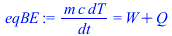 `/`(`*`(m, `*`(c, `*`(dT))), `*`(dt)) = `+`(W, Q)