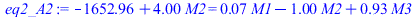 `+`(`-`(1652.959473), `*`(4.000000000, `*`(M2))) = `+`(`*`(0.7000000001e-1, `*`(M1)), `-`(`*`(1.000000000, `*`(M2))), `*`(.9300000002, `*`(M3)))