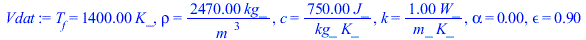 T[f] = `+`(`*`(1400., `*`(K_))), rho = `+`(`/`(`*`(2470., `*`(kg_)), `*`(`^`(m_, 3)))), c = `+`(`/`(`*`(750., `*`(J_)), `*`(kg_, `*`(K_)))), k = `+`(`/`(`*`(1., `*`(W_)), `*`(m_, `*`(K_)))), alpha = 0...
