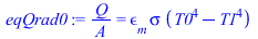 `/`(`*`(Q), `*`(A)) = `*`(epsilon[m], `*`(sigma, `*`(`+`(`*`(`^`(T0, 4)), `-`(`*`(`^`(T1, 4)))))))