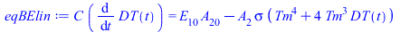 `*`(C, `*`(diff(DT(t), t))) = `+`(`*`(E[10], `*`(A[20])), `-`(`*`(A[2], `*`(sigma, `*`(`+`(`*`(`^`(Tm, 4)), `*`(4, `*`(`^`(Tm, 3), `*`(DT(t))))))))))