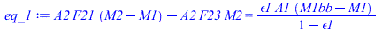 `+`(`*`(A2, `*`(F21, `*`(`+`(M2, `-`(M1))))), `-`(`*`(A2, `*`(F23, `*`(M2))))) = `/`(`*`(epsilon1, `*`(A1, `*`(`+`(M1bb, `-`(M1))))), `*`(`+`(1, `-`(epsilon1))))