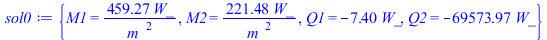 {M1 = `+`(`/`(`*`(459.2699999, `*`(W_)), `*`(`^`(m_, 2)))), M2 = `+`(`/`(`*`(221.4843750, `*`(W_)), `*`(`^`(m_, 2)))), Q1 = `+`(`-`(`*`(7.396300192, `*`(W_)))), Q2 = `+`(`-`(`*`(69573.97225, `*`(W_)))...