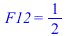 F12 = `/`(1, 2)