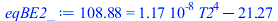 108.88 = `+`(`*`(0.1166113214e-7, `*`(`^`(T2, 4))), `-`(21.26554940))