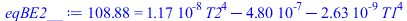 108.88 = `+`(`*`(0.1166113214e-7, `*`(`^`(T2, 4))), `-`(0.4801971063e-6), `-`(`*`(0.2625376409e-8, `*`(`^`(T1, 4)))))