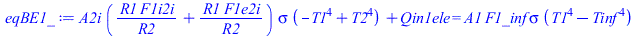`+`(`*`(A2i, `*`(`+`(`/`(`*`(R1, `*`(F1i2i)), `*`(R2)), `/`(`*`(R1, `*`(F1e2i)), `*`(R2))), `*`(sigma, `*`(`+`(`-`(`*`(`^`(T1, 4))), `*`(`^`(T2, 4))))))), Qin1ele) = `*`(A1, `*`(F1_inf, `*`(sigma, `*`...