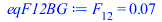 Typesetting:-mprintslash([eqF12BG := F[12] = 0.729168699e-1], [F[12] = 0.729168699e-1])