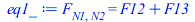 Typesetting:-mprintslash([eq1_ := F[N1, N2] = `+`(F12, F13)], [F[N1, N2] = `+`(F12, F13)])