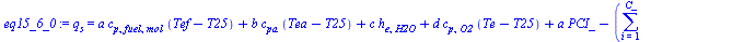 q[s] = `+`(`*`(a, `*`(c[p, fuel, mol], `*`(`+`(Tef, `-`(T25))))), `*`(b, `*`(c[pa], `*`(`+`(Tea, `-`(T25))))), `*`(c, `*`(h[e, H2O])), `*`(d, `*`(c[p, O2], `*`(`+`(Te, `-`(T25))))), `*`(a, `*`(PCI_)),...