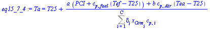Ta = `+`(T25, `/`(`*`(`+`(`*`(a, `*`(`+`(PCI, `*`(c[p, fuel], `*`(`+`(Tef, `-`(T25))))))), `*`(b, `*`(c[p, Air], `*`(`+`(Tea, `-`(T25))))))), `*`(Sum(`*`(delta[i], `*`(x[Com[i]], `*`(c[p, i]))), i = 1...