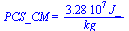 PCS_CM = `+`(`/`(`*`(0.328e8, `*`(J_)), `*`(kg_)))