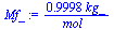 `+`(`/`(`*`(.9998, `*`(kg_)), `*`(mol_)))