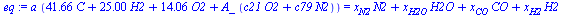 `*`(a, `*`(`+`(`*`(41.66, `*`(C)), `*`(25.00, `*`(H2)), `*`(14.06, `*`(O2)), `*`(A_, `*`(`+`(`*`(c21, `*`(O2)), `*`(c79, `*`(N2)))))))) = `+`(`*`(x[N2], `*`(N2)), `*`(x[H2O], `*`(H2O)), `*`(x[CO], `*`...