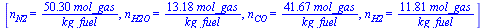 [n[N2] = `+`(`/`(`*`(50.30, `*`(mol_gas)), `*`(kg_fuel))), n[H2O] = `+`(`/`(`*`(13.18, `*`(mol_gas)), `*`(kg_fuel))), n[CO] = `+`(`/`(`*`(41.67, `*`(mol_gas)), `*`(kg_fuel))), n[H2] = `+`(`/`(`*`(11.8...
