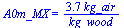 A0m_MX = `+`(`/`(`*`(3.7, `*`(kg_air)), `*`(kg_wood)))