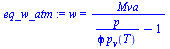 w = `/`(`*`(Mva), `*`(`+`(`/`(`*`(p), `*`(phi, `*`(p[v](T)))), `-`(1))))