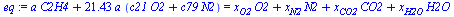 `+`(`*`(a, `*`(C2H4)), `*`(21.43, `*`(a, `*`(`+`(`*`(c21, `*`(O2)), `*`(c79, `*`(N2))))))) = `+`(`*`(x[O2], `*`(O2)), `*`(x[N2], `*`(N2)), `*`(x[CO2], `*`(CO2)), `*`(x[H2O], `*`(H2O)))