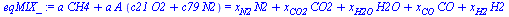 `+`(`*`(a, `*`(CH4)), `*`(a, `*`(A, `*`(`+`(`*`(c21, `*`(O2)), `*`(c79, `*`(N2))))))) = `+`(`*`(x[N2], `*`(N2)), `*`(x[CO2], `*`(CO2)), `*`(x[H2O], `*`(H2O)), `*`(x[CO], `*`(CO)), `*`(x[H2], `*`(H2)))