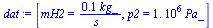 [mH2 = `+`(`/`(`*`(.1, `*`(kg_)), `*`(s_))), p2 = `+`(`*`(0.1e7, `*`(Pa_)))]