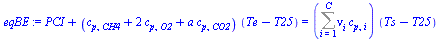 `+`(PCI, `*`(`+`(c[p, CH4], `*`(2, `*`(c[p, O2])), `*`(a, `*`(c[p, CO2]))), `*`(`+`(Te, `-`(T25))))) = `*`(Sum(`*`(nu[i], `*`(c[p, i])), i = 1 .. C), `*`(`+`(Ts, `-`(T25))))
