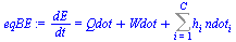`/`(`*`(dE), `*`(dt)) = `+`(Qdot, Wdot, Sum(`*`(h[i], `*`(ndot[i])), i = 1 .. C))