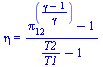 eta = `/`(`*`(`+`(`^`(pi[12], `/`(`*`(`+`(gamma, `-`(1))), `*`(gamma))), `-`(1))), `*`(`+`(`/`(`*`(T2), `*`(T1)), `-`(1))))