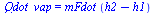 Qdot_vap = `*`(mFdot, `*`(`+`(h2, `-`(h1))))