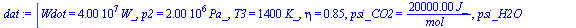 [Wdot = `+`(`*`(0.40e8, `*`(W_))), p2 = `+`(`*`(0.2e7, `*`(Pa_))), T3 = `+`(`*`(1400, `*`(K_))), eta = .85, psi_CO2 = `+`(`/`(`*`(0.20e5, `*`(J_)), `*`(mol_))), psi_H2O = `+`(`/`(`*`(0.13e4, `*`(J_)),...