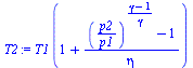 `*`(T1, `*`(`+`(1, `/`(`*`(`+`(`^`(`/`(`*`(p2), `*`(p1)), `/`(`*`(`+`(gamma, `-`(1))), `*`(gamma))), `-`(1))), `*`(eta)))))