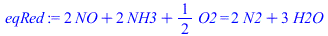 `+`(`*`(2, `*`(NO)), `*`(2, `*`(NH3)), `*`(`/`(1, 2), `*`(O2))) = `+`(`*`(2, `*`(N2)), `*`(3, `*`(H2O)))