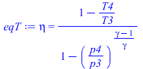 eta = `/`(`*`(`+`(1, `-`(`/`(`*`(T4), `*`(T3))))), `*`(`+`(1, `-`(`^`(`/`(`*`(p4), `*`(p3)), `/`(`*`(`+`(gamma, `-`(1))), `*`(gamma)))))))