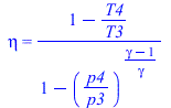 eta = `/`(`*`(`+`(1, `-`(`/`(`*`(T4), `*`(T3))))), `*`(`+`(1, `-`(`^`(`/`(`*`(p4), `*`(p3)), `/`(`*`(`+`(gamma, `-`(1))), `*`(gamma)))))))