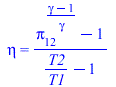 eta = `/`(`*`(`+`(`^`(pi[12], `/`(`*`(`+`(gamma, `-`(1))), `*`(gamma))), `-`(1))), `*`(`+`(`/`(`*`(T2), `*`(T1)), `-`(1))))