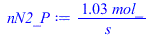 Typesetting:-mprintslash([nN2_P := `+`(`/`(`*`(1.034110000, `*`(mol_)), `*`(s_)))], [`+`(`/`(`*`(1.034110000, `*`(mol_)), `*`(s_)))])