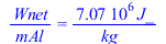`/`(`*`(Wnet), `*`(mAl)) = `+`(`/`(`*`(7073746.495, `*`(J_)), `*`(kg_)))