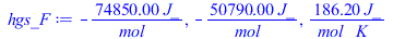 `+`(`-`(`/`(`*`(74850.00, `*`(J_)), `*`(mol_)))), `+`(`-`(`/`(`*`(50790.00, `*`(J_)), `*`(mol_)))), `+`(`/`(`*`(186.2, `*`(J_)), `*`(mol_, `*`(K_))))