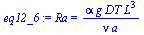 Ra = `/`(`*`(alpha, `*`(g, `*`(DT, `*`(`^`(L, 3))))), `*`(nu, `*`(a)))