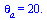 theta[a] = 20.