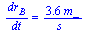 `/`(`*`(dr[B]), `*`(dt)) = `+`(`/`(`*`(3.6, `*`(m_)), `*`(s_)))