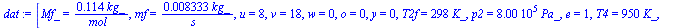 [Mf_ = `+`(`/`(`*`(.114, `*`(kg_)), `*`(mol_))), mf = `+`(`/`(`*`(0.8333e-2, `*`(kg_)), `*`(s_))), u = 8, v = 18, w = 0, o = 0, y = 0, T2f = `+`(`*`(298, `*`(K_))), p2 = `+`(`*`(0.800e6, `*`(Pa_))), e...