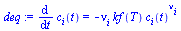 diff(c[i](t), t) = `+`(`-`(`*`(nu[i], `*`(kf(T), `*`(`^`(c[i](t), nu[i]))))))