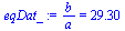 `/`(`*`(b), `*`(a)) = 29.30