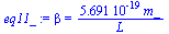 beta = `+`(`/`(`*`(0.5691e-18, `*`(m_)), `*`(L)))